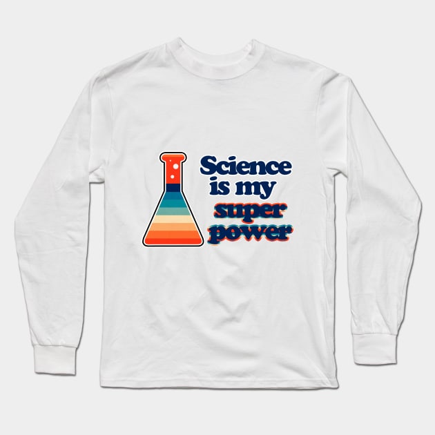 Science is my super power Long Sleeve T-Shirt by EmilyBickell